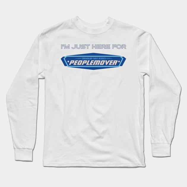 I'm just here for the Peoplemover Long Sleeve T-Shirt by Tomorrowland Arcade